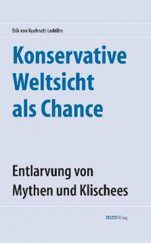 ISBN 9783928272957: Konservative Weltsicht als Chance – Entlarvung von Mythen und Klischees