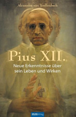 ISBN 9783928272995: Pius XII. - Neue Erkenntnisse über sein Leben und Wirken