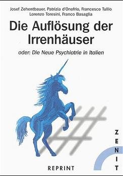 ISBN 9783928316125: Die Auflösung der Irrenhäuser [in Erinnerung an: Franco Basaglia (1924 - 1980), radikaler Psychatrie-Reformer in Theorie und Praxis und Herzensmensch]