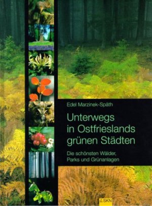 ISBN 9783928327503: Unterwegs in Ostfrieslands grünen Städten - Die schönsten Wälder, Parks und Grünanlagen