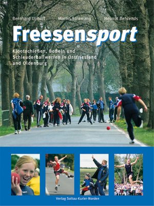 ISBN 9783928327657: Freesensport - Klootschiessen, Bosseln und Schleuderballwerfen in Ostfriesland und Oldenburg