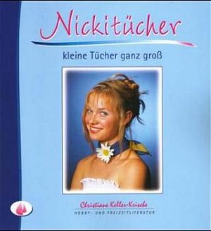 ISBN 9783928382021: Nickitücher - kleine Tücher ganz groß - Tücher und Schals phantasievoll gebunden