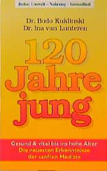 gebrauchtes Buch – 120 Jahre jung. Gesund & vital bis ins hohe Alter. Die neuesten Erkenntnisse der sanften Medizin Kuklinski, Bodo and Lunteren, Ina van