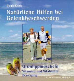 gebrauchtes Buch – Birgit Kahle – Natürliche Hilfe bei Gelenkbeschwerden - Grünlippmuschel /Vitalstoffe /Vitamine /Bewegung