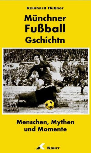 ISBN 9783928432429: Münchner Fußball G'schichtn: Menschen, Mythen und Momente von Reinhard Hübner