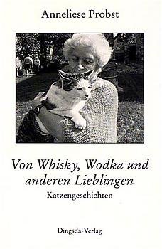 ISBN 9783928498524: Von Whisky, Wodka und anderen Lieblingen : Katzengeschichten. Anneliese Probst