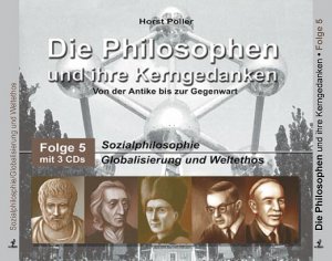 ISBN 9783928537803: Die Philosophen und ihre Kerngedanken – Sozialphilosophie /Globalisierung und Weltethos