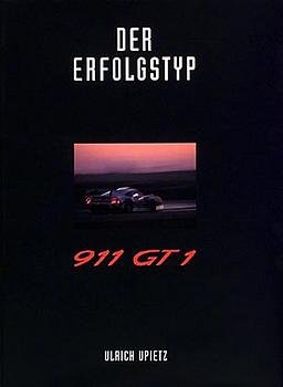Ulrich Upietz (Autor) - Der Erfolgstyp 911 GT1, Bd.1