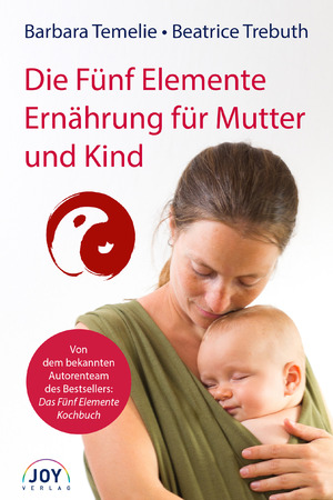 ISBN 9783928554091: Die Fünf Elemente Ernährung für Mutter und Kind - Umfassende Ernährungsempfehlungen für Kinder, werdende Mütter und Eltern.