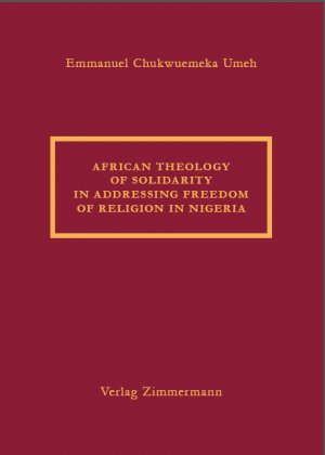 ISBN 9783928568579: African Theology of Solidarity in addressing freedom of religion in Nigeria