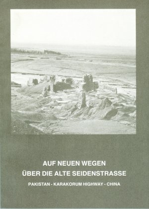 ISBN 9783928589079: Auf neuen Wegen über die alte Seidenstrasse - Pakistan - Karakorum Highway - China