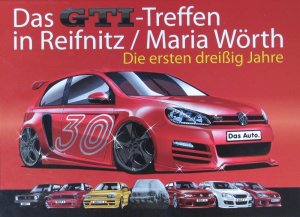 ISBN 9783928593106: Das GTI-Treffen in Reifnitz / Maria Wörth - Die ersten dreißig Jahre