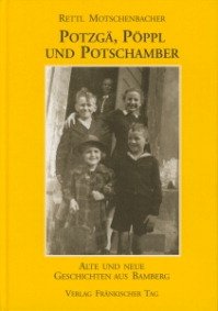 ISBN 9783928648691: Potzgä, Pöppl und Potschamber - Alte und neue Geschichten aus Bamberg