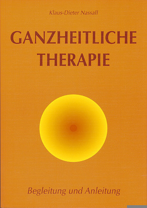 neues Buch – Klaus-Dieter Nassall – Ganzheitliche Therapie - Begleitung und Anleitung