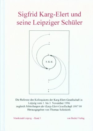 ISBN 9783928770859: Sigfrid Karg-Elert und seine Leipziger Schüler - Die Referate des Kolloquiums vom 1. bis zum 3. November 1996 in Leipzig, veranstaltet von der Internationalen Karg-Elert-Gesellschaft