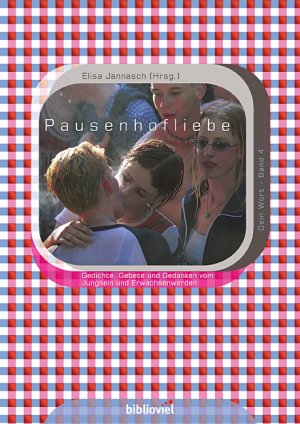 ISBN 9783928781640: Pausenhofliebe : Gedichte, Gebete und Gedanken vom Jungsein und Erwachsenwerden