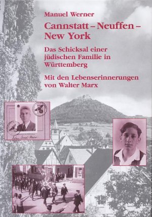 ISBN 9783928812382: Cannstatt - Neuffen - New York - Das Schicksal einer jüdischen Familie in Württemberg. Mit den Lebenserinnerungen von Walter Marx