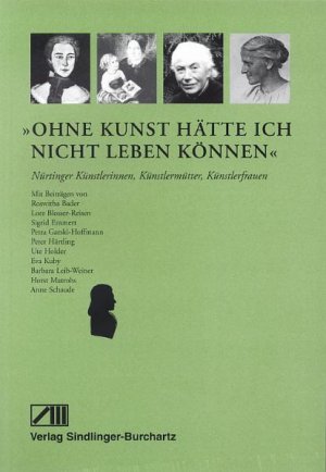 ISBN 9783928812399: Ohne Kunst hätte ich nicht leben können - Nürtinger Künstlerinnen, Künstlermütter, Künstlerfrauen