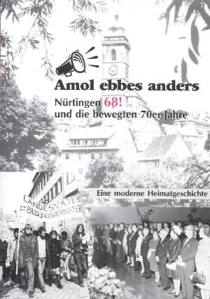 ISBN 9783928812450: Amol ebbes anders - Nürtingen 68! und die bewegten 70er Jahre - Eine moderne Heimatgeschichte