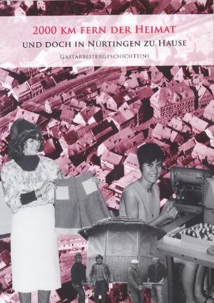 ISBN 9783928812511: 2000 km fern der Heimat und doch in Nürtingen zu Hause - Gastarbeitergeschichte(n)