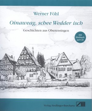 ISBN 9783928812603: Oinaweag, schee Wedder isch - Geschichten aus Oberensingen