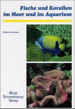 ISBN 9783928819121: Fische und Korallen im Meer und im Aquarium