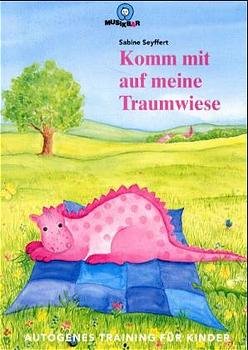 ISBN 9783928821728: Komm mit auf meine Traumwiese: autogenes Training für Kinder