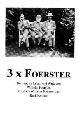 ISBN 9783928878296: 3 × Foerster - Beiträge zu Leben und Werk von Wilhelm Foerster, Friedrich Wilhelm Foerster und Karl Foerster