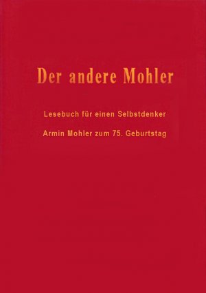 ISBN 9783928906081: Der andere Mohler – Lesebuch für einen Selbstdenker. Armin Mohler zum 75. Geburtstag