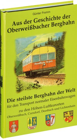 ISBN 9783929000955: Aus der Geschichte der Oberweissbacher Bergbahn - Die steilste Bergbahn der Welt für den Transport normaler Eisenbahnwagen zu den Höhen-Luftkurorten Oberweißbach, Cursdorf, Deesbach und Liestenhain