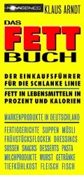 ISBN 9783929002003: Das Fettbuch - Der Einkaufsführer für die schlanke Linie. Fett in Lebensmitteln in Prozent & Kalorien