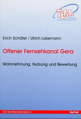 ISBN 9783929061666: Offener Fernsehkanal Gera - Wahrnehmung, Nutzung und Bewertung