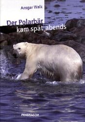 ISBN 9783929096453: Der Polarbär kam spät abends