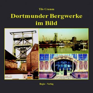 ISBN 9783929158175: Dortmunder Bergwerke im Bild