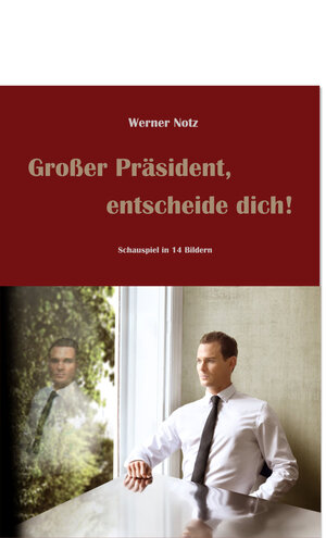 ISBN 9783929169300: Großer Präsident, entscheide dich! - Schauspiel in 14 Bildern