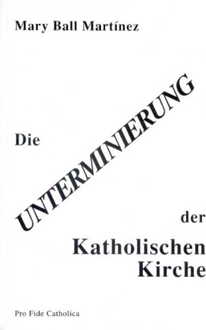 ISBN 9783929170290: Die Unterminierung der Katholischen Kirche