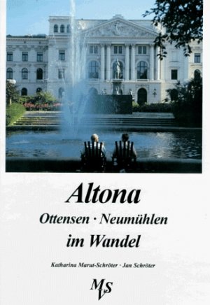 gebrauchtes Buch – Schröter, Jan [Text]/ Katharina Marut-Schröter  – Altona, Ottensen, Neumühlen im Wandel in alten und neuen Bildern.