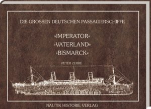 ISBN 9783929231113: Die großen deutschen Passagierschiffe "Imperator", "Vaterland", "Bismarck"