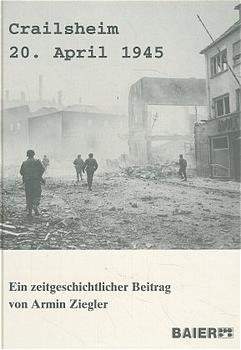 ISBN 9783929233087: Crailsheim, 20. April 1945 – Ein zeitgeschichtlicher Beitrag