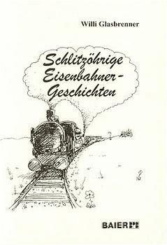 Willy Glasbrenner - Schlitzhrige Eisenbahner-Geschichten