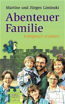 gebrauchtes Buch – Jürgen Liminski – Abenteuer Familie. Erfolgreich erziehen. Liebe und was sonst noch nötig ist.