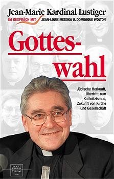 gebrauchtes Buch – Jean M Lustiger – Gotteswahl : Jüdische Herkunft, Übertritt zum Katholizismus, Zukunft von Kirche und Gesellschaft