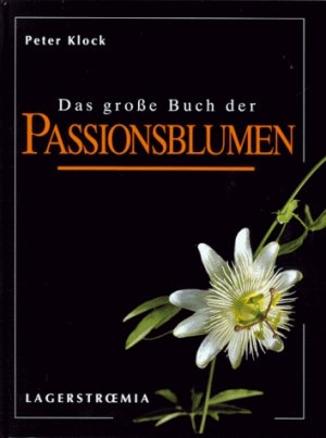 ISBN 9783929248029: Das grosse Buch der Passionsblumen.