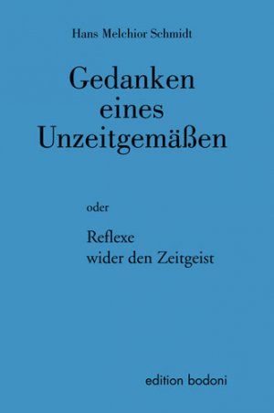 ISBN 9783929390674: Gedanken eines Unzeitgemässen: Reflexe wider den Zeitgeist