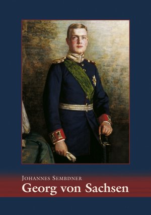 ISBN 9783929413977: Georg von Sachsen - Kronprinz – Oberstleutnant – Tertiarier  – Pater SJ