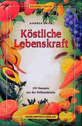 ISBN 9783929475104: Köstliche Lebenskraft - 235 Rezepte für die Rohkostküche