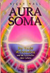 gebrauchtes Buch – Vicky Wall – Aura-Soma. Das Wunder der Farbheilung und die Geschichte eines Lebens