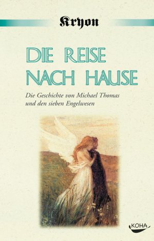 gebrauchtes Buch – Lee Carroll – Die Reise nach Hause: Eine Kryon-Parabel. Die Geschichte von Michael Thomas und den sieben Engelwesen