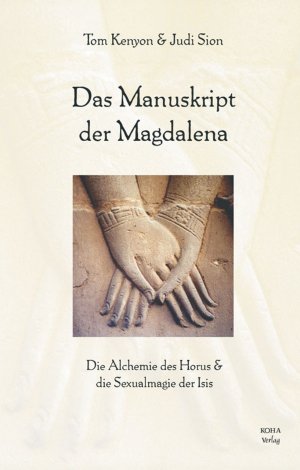 ISBN 9783929512960: Das Manuskript der Magdalena - Die Alchemie des Horus & die Sexualmagie der Isis