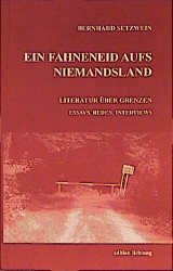 ISBN 9783929517415: Ein Fahneneid aufs Niemandsland – Literatur über Grenzen. Essays, Reden, Interviews